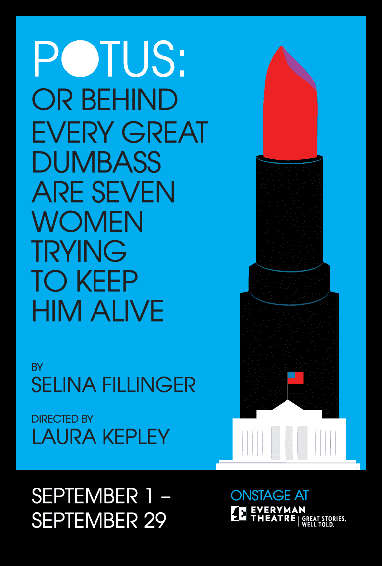 POTUS: Or, Behind Every Great Dumbass are Seven Women Trying to Keep Him Alive  